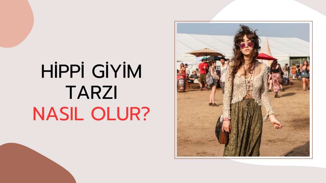 Hippi Giyim Tarzı Nasıl Oluşturulur?