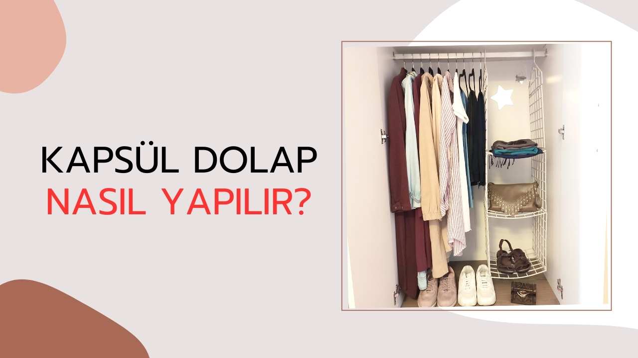 Kapsül Dolap Nasıl Yapılır?